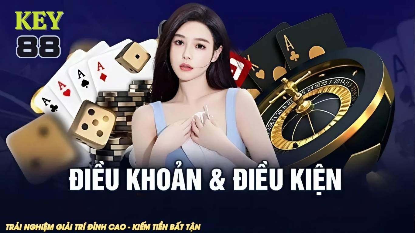 Điều khoản - điều kiện KEY88 là gì? Điều khoản - điều kiện KEY88 là gì?