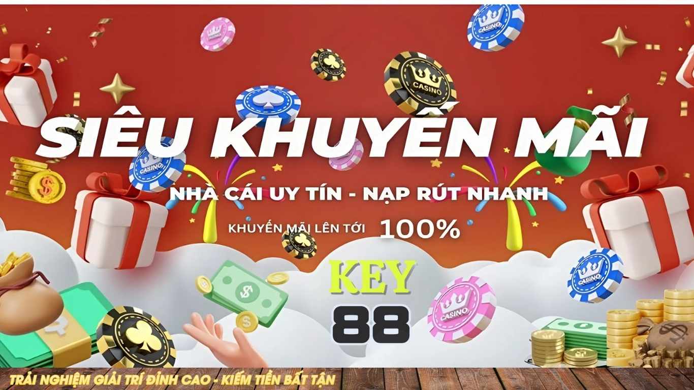 Các chương trình khuyến mãi Key88 nổi bật Các chương trình khuyến mãi Key88 nổi bật